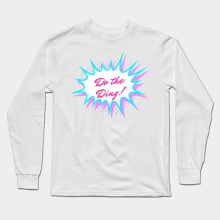 Do the ding Long Sleeve T-Shirt